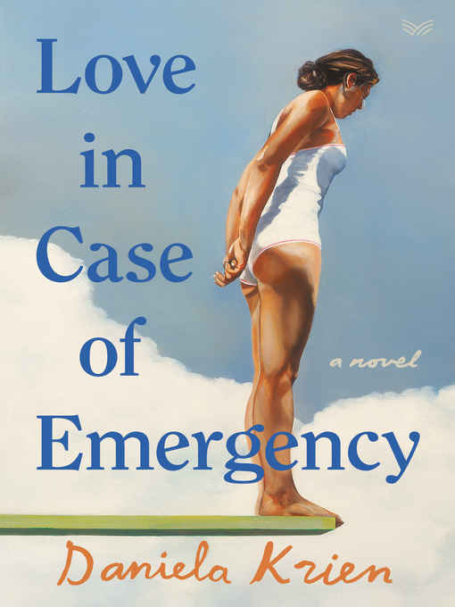 Title details for Love in Case of Emergency by Daniela Krien - Available